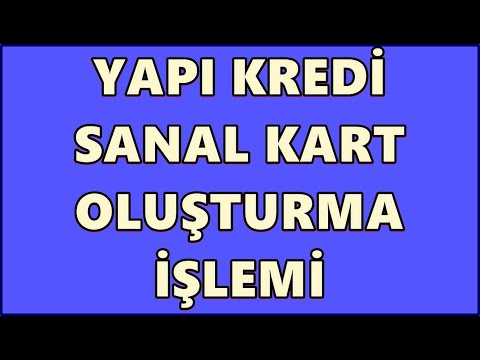 Yapı Kredi Sanal Kart Oluşturma İşlemi Nasıl Yapılır? Dijital Kart Nedir?