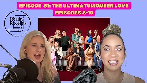 EPISODE 81: THE ULTIMATUM QUEER LOVE S2 E8-10 RECAP!!