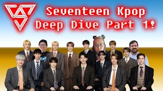 SEVENTEEN - Kpop Deep Dive Part 1 ft. Alex \u0026 Therese!