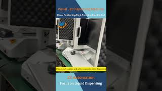 Visual Jet Dispensing Machine  #AutomaticDispensing#AdhesiveDispensingMachine