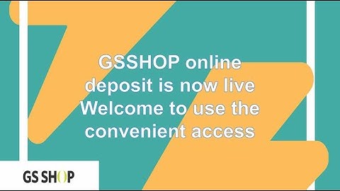 GSSHOP - Latest Online Deposit Tutorial