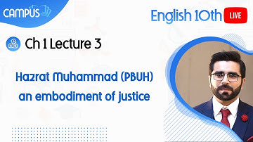 10th Class English Live Lecture 3, Ch 1, Hazrat Muhammad (PBUH) an embodiment of justice