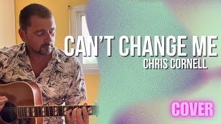 Chris Cornell - Can’t Change Me (Acoustic French Cover)