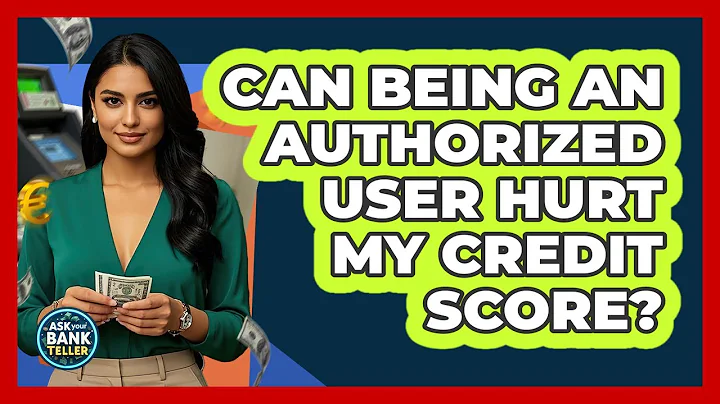 Can Being An Authorized User Hurt My Credit Score?