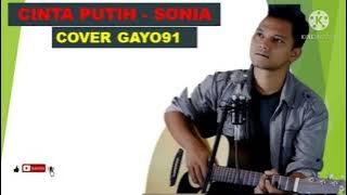 CINTA PUTIH - SONIA ( COVER GAYO91 ) AKUSTIK VERSION