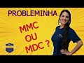 PROBLEMINHAS COM MMC E MDC