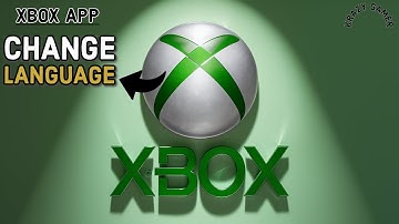 How to Change the Language on Xbox App? Edit the Language on Xbox App on PC 2024