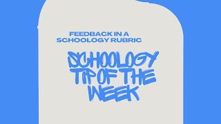 View Feedback in a Rubric: Schoology Student Tip of the Week