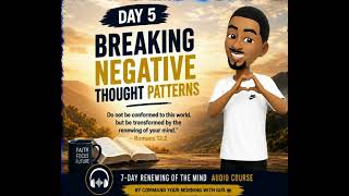 DAY 5 | BREAKING NEGATIVE THOUGHT PATTERNS