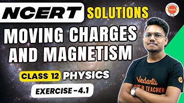 Moving Charges and Magnetism Class 12 Physics Chapter 4 | NCERT EXERCISE 4.1| Vishal Kumar Sir