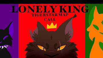 LONELY KING A STORYBOARDED TIGERSTAR MAP CALL (3/30 done) OPEN backups needed