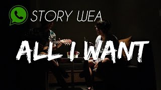 Story WA - All I Want Sedih Baper