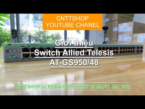 Giới thiệu switch Allied Telesis AT-GS950/48 | Allied Telesis GS950 Series Switches | Video Review