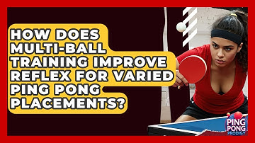 How Does Multi-ball Training Improve Reflex For Varied Ping Pong Placements? - Ping Pong Prodigy