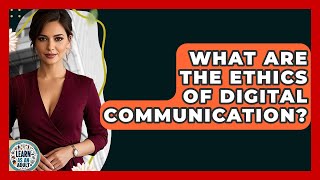 What Are The Ethics Of Digital Communication? - Learn As An Adult