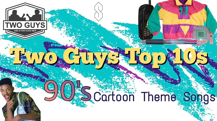 Two Guys Top 10s-  90's Cartoon Theme Songs