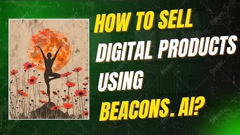 How To Sell Digital Products Using Beacons.ai (Step-by-Step Guide)