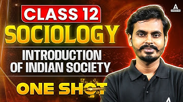 Class 12 Sociology Chapter 1 | Introduction of Indian Society Full Chapter Explanation 2024-25