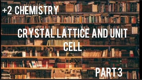 Crystal lattice and unit cell | +2 chemistry | part3