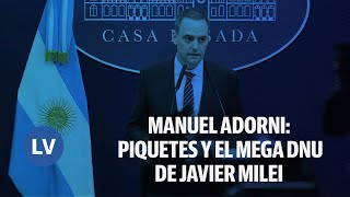Thumbnail for MANUEL ADORNI SOBRE LOS PIQUETES Y EL MEGA DNU DE JAVIER MILEI