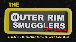 Flight Academy Episode 2 - Interactive turns on large base ships ( X-Wing Tutorial / Guide )