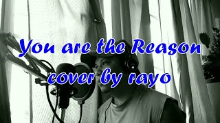 You Are The Reason  Cover By Rayo