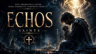 Echos - Saints | Dark Epic Cinematic Orchestral Cover | Powerful Hollywood Symphony