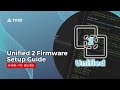 Unified 2 firmware ultimate setup guide