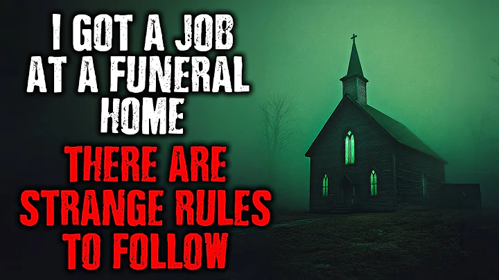 "I got a job at a Funeral Home...There are STRANGE RULES to follow." creepypasta