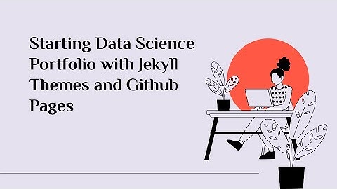 Step by step tutorial on creating Data Science portfolio website