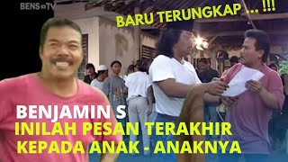 Benjamin S ..Pesan terakhir  Sebelum Meninggal Dunia