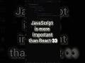 Why JavaScript Is More Important Than React ⚠️ | Developer Truth #Shorts