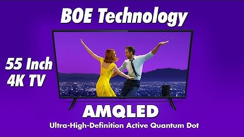 BOE Technology Launched 55 inch AMQLED 4k Smart TV - What