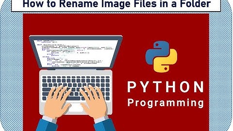 How to Rename Image Files in a Folder:Python
