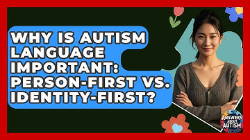 Why Is Autism Language Important: Person-First Vs. Identity-First? - Answers About Autism