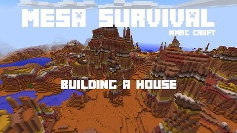 Mesa Survival: Episode - 3 Building a House!
