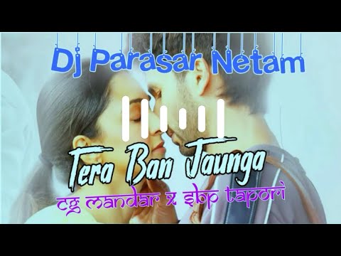 main-tera-ban-jaunga-(kabir-singh)---cg-mandar-x-desi-sbp-tapori-remix---dj-parasar-netam