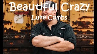 Luke Combs Beautiful Crazy Lyrics Video YouTube