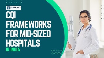 CQI Frameworks for Mid-Sized Hospitals in India | From Reactive to Proactive Quality