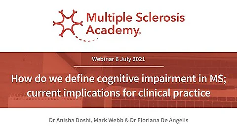 MS Webinar: How do we define cognitive impairment in MS; current implications for clinical practice