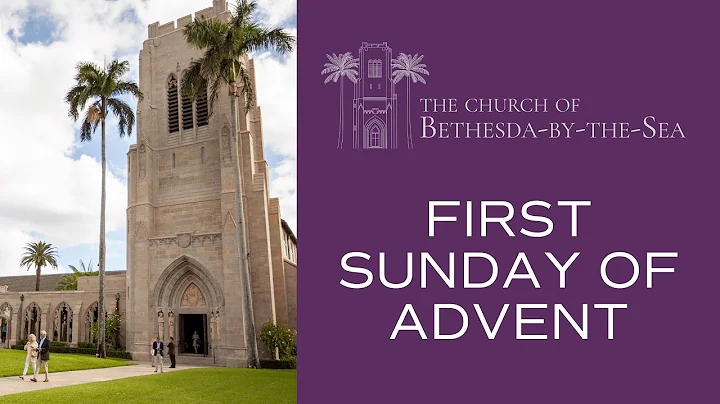 First Sunday of Advent | November 30, 2025 | 11:00 a.m. | The Church of Bethesda-by-the-Sea