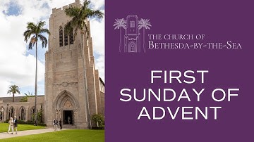 First Sunday of Advent | November 30, 2025 | 11:00 a.m. | The Church of Bethesda-by-the-Sea