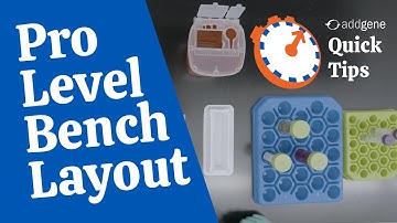 Your Bench Layout - Addgene Quick Tips