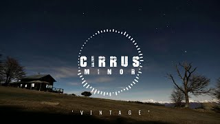 Cirrus Minor - Vintage | Stirring | New Age Chill Music 2024 (Global) #newagechillmusic2024 #chill