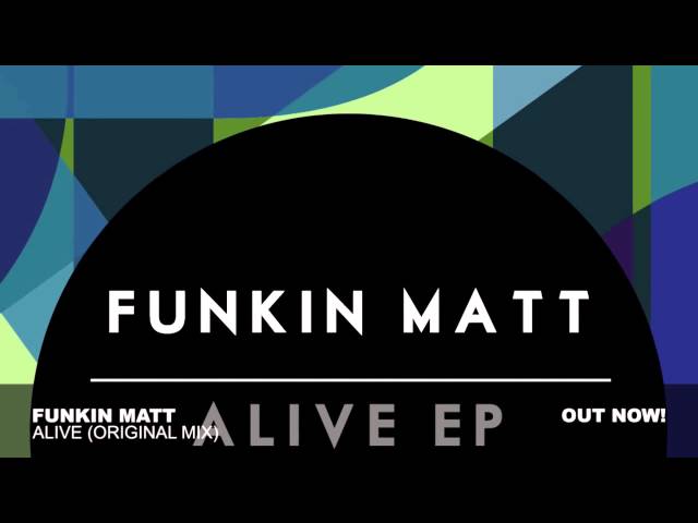 Funkin Matt - Alive