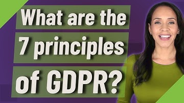 What are the 7 principles of GDPR?