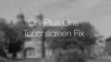 OnePlus One Touchscreen fix