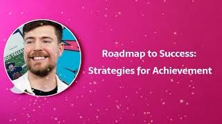 Roadmap to Success: Strategies for Achievement | Your Guide to Triumph by MrBeast