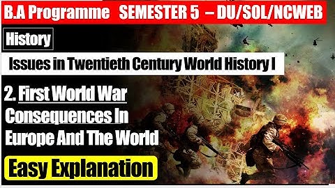 UNIT 2  ( A) First World war Consequences in Europe And The World I BA Programme HISTORY SEMESTER 5