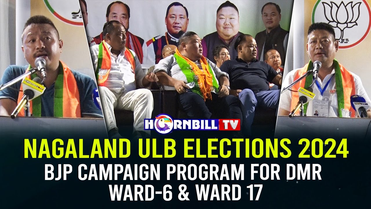 Program On Election Campaign Program NAGALAND ULB ELECTIONS 2024: BJP CAMPAIGN PROGRAM FOR DMR WARD-6 & WARD ...